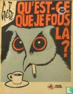 Qu’est ce que je fous la? - Qu’est-ce que je fous la? -, Eén stripboek, Verzenden, Gelezen, Blondeau, Georges.