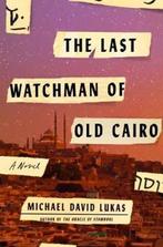 Last Watchman of Old Cairo | 9780399181160 | LUKAS,  Michael, Zo goed als nieuw, LUKAS,  Michael David