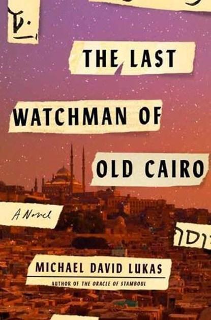 Last Watchman of Old Cairo | 9780399181160 | LUKAS,  Michael, Boeken, Romans, Zo goed als nieuw