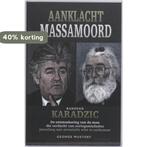 Aanklacht Massamoord : Radovan Karadzic 9789079894017, Verzenden, Zo goed als nieuw, George Mustert