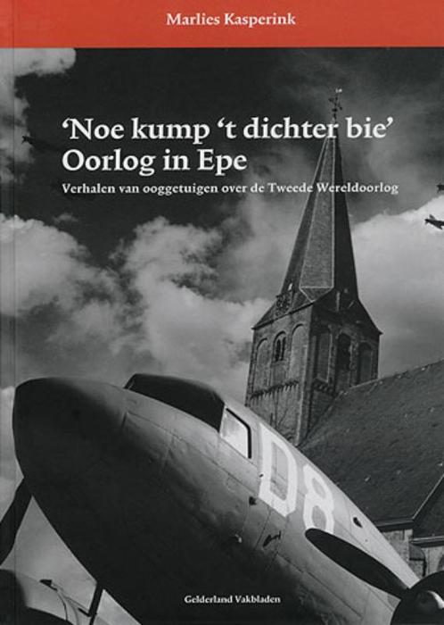 Noe kump t dichter bie Oorlog in Epe 9789081359115, Boeken, Geschiedenis | Stad en Regio, Gelezen, Verzenden