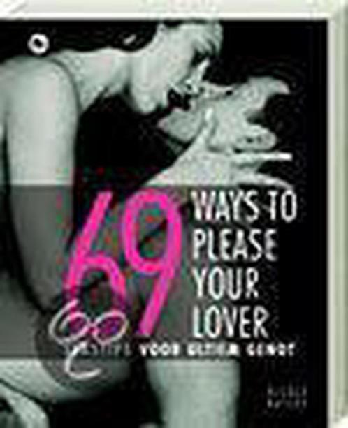 69 WAYS TO PLEASE YOUR LOVER 9789044310658 N. Bailey, Boeken, Hobby en Vrije tijd, Gelezen, Verzenden