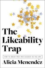 9780062838766 The Likeability Trap How to Break Free and ..., Verzenden, Zo goed als nieuw, Alicia Menendez