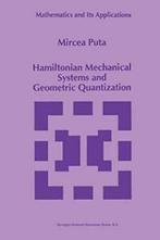 Hamiltonian Mechanical Systems and Geometric Quantization.by, Mircea Puta, Zo goed als nieuw, Verzenden