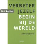Verbeter jezelf begin bij de wereld 9789083003900, Boeken, Verzenden, Gelezen, Arno van Doorn