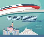 The Disney Monorail: Imagineering the Highway in the Sky, Boeken, Verzenden, Nieuw