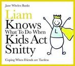 Liam knows what to do when kids act snitty: coping when, Gelezen, Jane Whelen-Banks, Verzenden