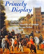 Princely display: The court of Frederik Hendrik of Orange, Ophalen of Verzenden, Nieuw