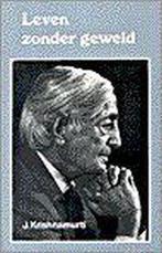 LEVEN ZONDER GEWELD 9789020254501 Jiddu Krishnamurti, Boeken, Esoterie en Spiritualiteit, Verzenden, Gelezen, Jiddu Krishnamurti