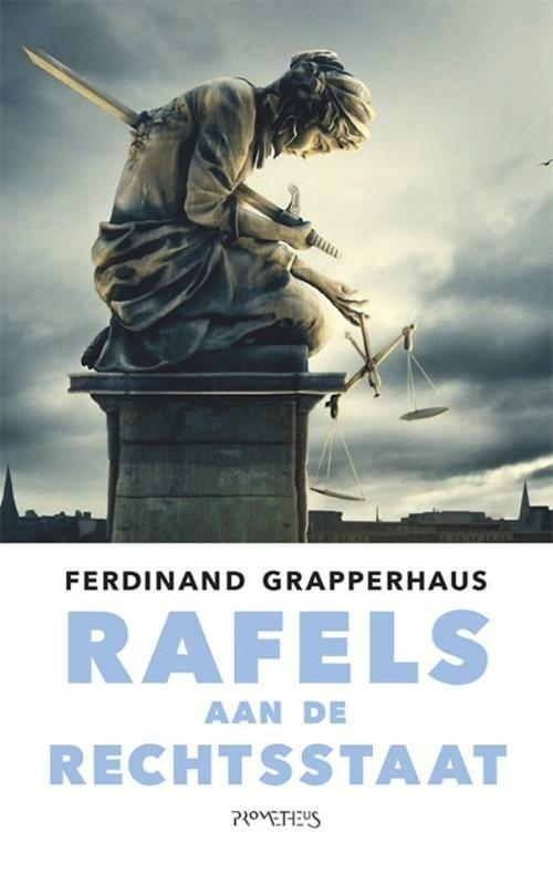 Rafels aan de rechtsstaat (9789044631784), Boeken, Economie, Management en Marketing, Nieuw, Verzenden