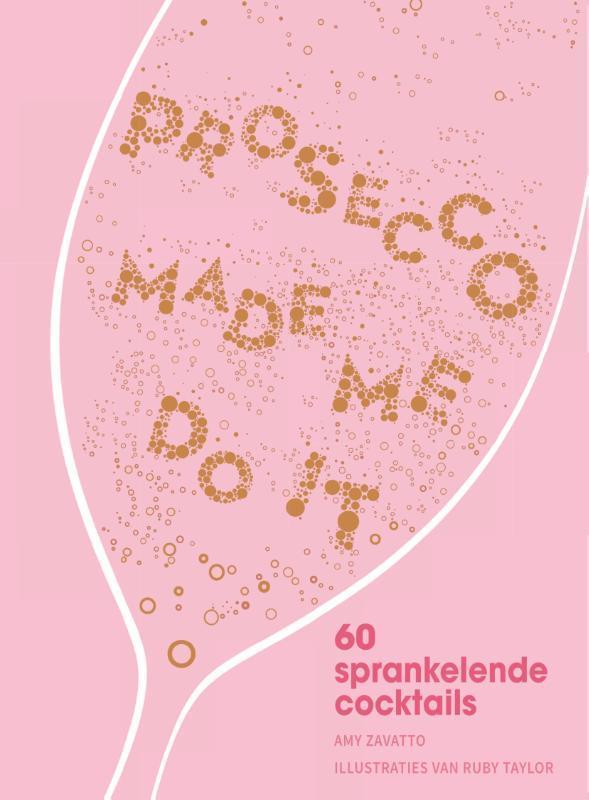 Prosecco made me do it 9789000362288 Amy Zavatto, Boeken, Kookboeken, Zo goed als nieuw, Verzenden