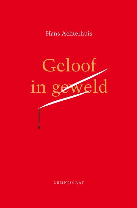 Geloof In Geweld | 9789047713401 | Achterhuis, Hans, Boeken, Filosofie, Nieuw, Ophalen of Verzenden