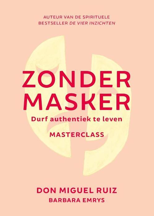 Zonder masker / Masterclass 9789020219722 Don Miguel Ruiz, Boeken, Overige Boeken, Zo goed als nieuw, Verzenden