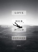 Love Her Wild 9781472250933 Atticus, Boeken, Verzenden, Zo goed als nieuw, Atticus