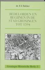 Bedelorden en begijnen in de stad Groningen tot 1594 /, Verzenden, Gelezen, F.J. Bakker