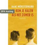 Ik kom je halen als het zomer is 9789046807972, Boeken, Verzenden, Gelezen, Hans Münstermann
