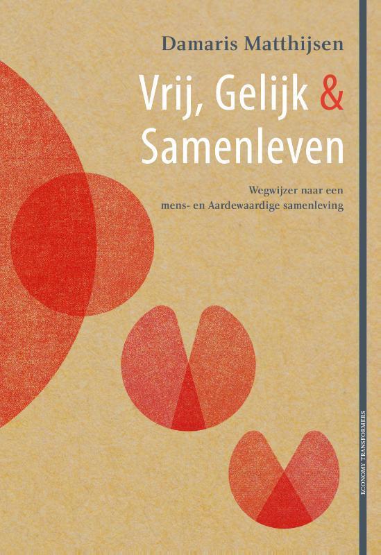 Vrij, gelijk & samenleven / Economy Transformers / 1, Boeken, Economie, Management en Marketing, Zo goed als nieuw, Verzenden