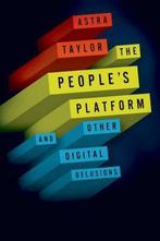 The Peoples Platform 9780805093568 Astra Taylor, Verzenden, Zo goed als nieuw, Astra Taylor