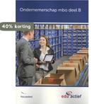 Keuzedeel Ondernemerschap mbo / Deel B / Keuzedelen, Boeken, Verzenden, Zo goed als nieuw