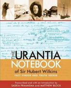 The Urantia Notebook of Sir Hubert Wilkins 9780996716505, Boeken, Overige Boeken, Gelezen, Matthew Block, Saskia Praamsma, Verzenden
