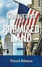 Conquering the Promised Land: A True Story. Bilauca, Viorel, Bilauca, Viorel, Zo goed als nieuw, Verzenden