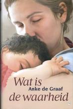 Wat Is De Waarheid 9789059777033 Anke de Graaf, Boeken, Streekboeken en Streekromans, Verzenden, Gelezen, Anke de Graaf