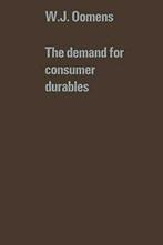 The demand for consumer durables. Oomens, W.J.   .=, Zo goed als nieuw, W.J. Oomens, Verzenden