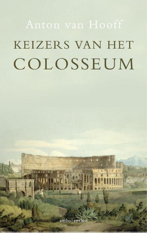 Keizers van het Colosseum 9789026327421 Anton van Hooff, Boeken, Overige Boeken, Zo goed als nieuw, Verzenden