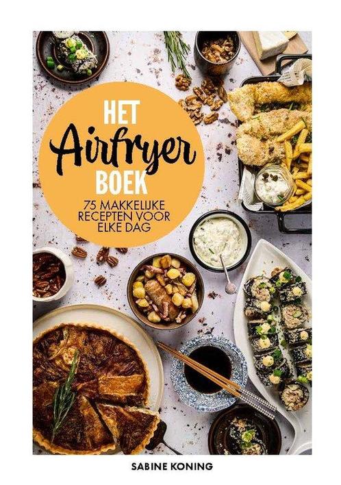 9789023017424 Het airfryerboek Sabine Koning, Boeken, Kookboeken, Nieuw, Verzenden