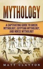 Clayton, Matt : Mythology: A Captivating Guide to Greek, Gelezen, Matt Clayton, Verzenden