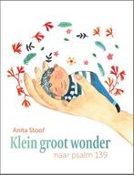 Klein groot wonder 9789033835889 Anita Stoof, Verzenden, Zo goed als nieuw, Anita Stoof