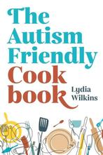 9781839970825 The Autism-Friendly Cookbook, Verzenden, Nieuw, Lydia Wilkins