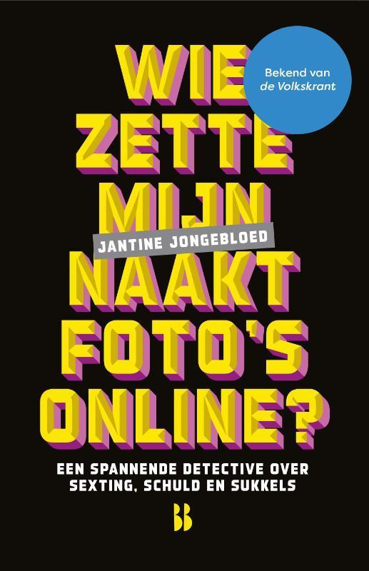 Wie zette mijn naaktfotos online? 9789463493154, Boeken, Kinderboeken | Jeugd | 13 jaar en ouder, Zo goed als nieuw, Verzenden