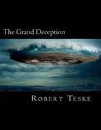 The Grand Deception 9781475121285 Robert K Teske Jr, Verzenden, Gelezen, Robert K Teske Jr