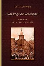 J. Schipper, Wat zegt de kerkorde?, Christendom | Protestants, Ophalen of Verzenden, Nieuw, J. Schipper