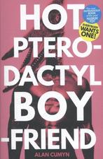 Hot Pterodactyl Boyfriend 9781471144677 Alan Cumyn, Verzenden, Zo goed als nieuw, Alan Cumyn