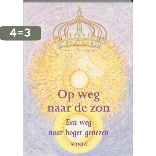 Op Weg Naar De Zon Weg Naar Hoger Geneze 9789075343090 Sonia, Boeken, Wetenschap, Gelezen, Verzenden