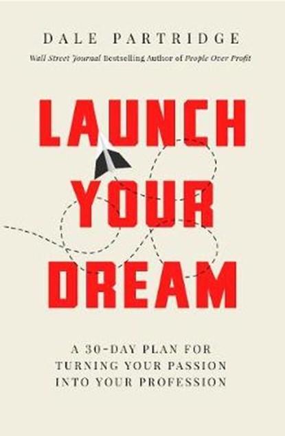 Launch Your Dream | 9780718098957 | PARTRIDGE,  Dale, Boeken, Wetenschap, Zo goed als nieuw