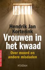 Vrouwen in het kwaad 9789046806302 Hendrik Jan Korterink, Verzenden, Zo goed als nieuw, Hendrik Jan Korterink