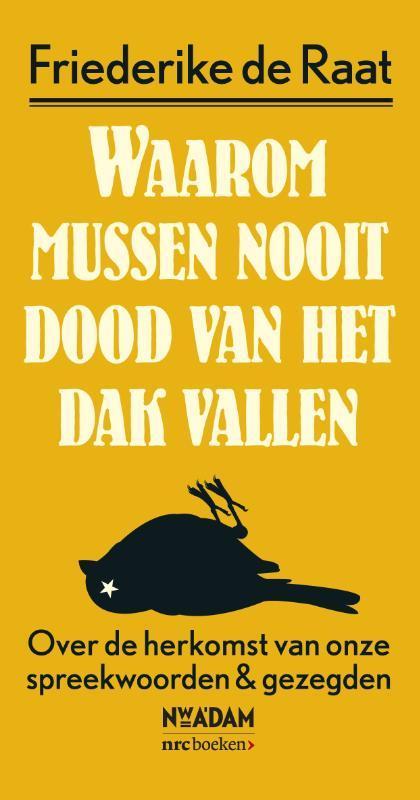 Waarom mussen nooit dood van het dak vallen 9789046820117, Boeken, Hobby en Vrije tijd, Zo goed als nieuw, Verzenden