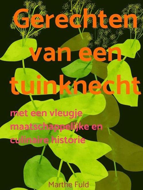 9789465127408 Gerechten van een tuinknecht, Boeken, Kookboeken, Nieuw, Verzenden