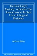 The Real Greys Anatomy: A Behind-The-Scenes Lo. Holtz, Boeken, Andrew Holtz, Zo goed als nieuw, Verzenden