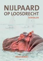 Nijlpaard op Loosdrecht 9789492020239 Helge Bonset, Verzenden, Zo goed als nieuw, Helge Bonset