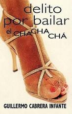 Delito Por Bailar El Chachacha 9788466300971, Verzenden, Gelezen, Guillermo Cabrera Infante