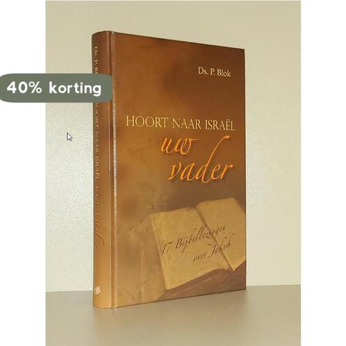 Hoort Naar Israel Uw Vader 9789055513659 P. Blok, Boeken, Godsdienst en Theologie, Zo goed als nieuw, Verzenden