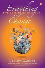Everything Ive Ever Learned About Change 9781848509450, Gelezen, Lesley Garner, Verzenden