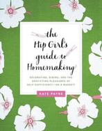 The Hip Girls Guide to Homemaking 9780062014702 Kate Payne, Boeken, Verzenden, Gelezen, Kate Payne
