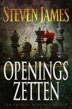 Openingszetten / Patrick Bowers 9789043521543 Steven James, Boeken, Thrillers, Verzenden, Zo goed als nieuw, Steven James