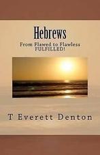 Denton, Mr T. Everett : Hebrews: From Flawed to Flawless, Boeken, Verzenden, Gelezen, Mr T Everett Denton