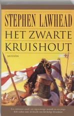 Zwarte Kruishout 9789023990567 Stephen Lawhead, Boeken, Gelezen, Stephen Lawhead, Verzenden